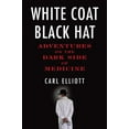thumbnail image 1 of Pre-Owned White Coat, Black Hat: Adventures on the Dark Side of Medicine (Paperback) 0807061441 9780807061442, 1 of 1