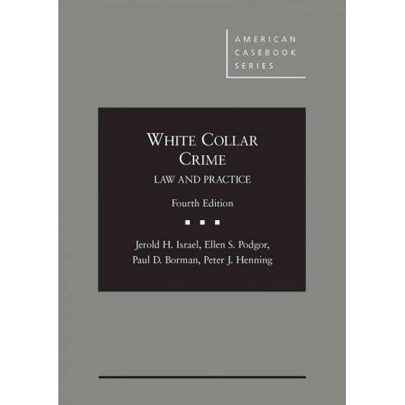 Pre-Owned White Collar Crime: Law and Practice (American Casebook Series)