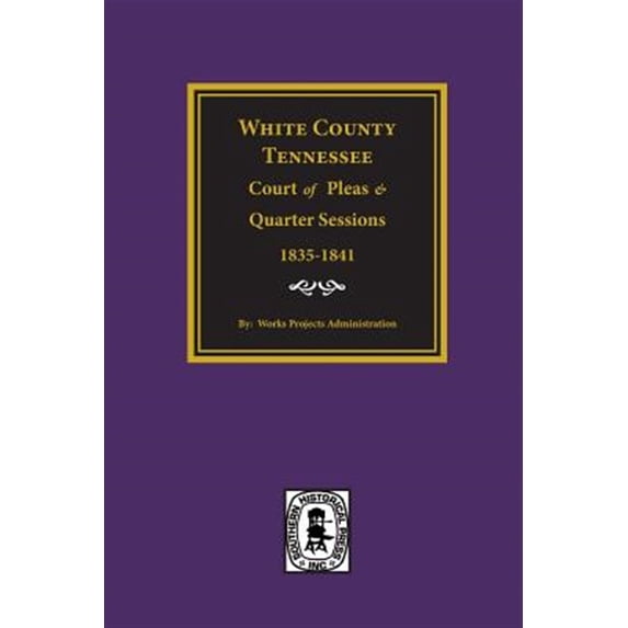 White County, Tennessee Court of Pleas & Quarter Sessions, 1835-1841. (Paperback)