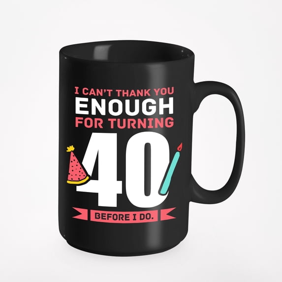 White Cup, Men & Women Turning 40, Black 15oz Ceramic Mug