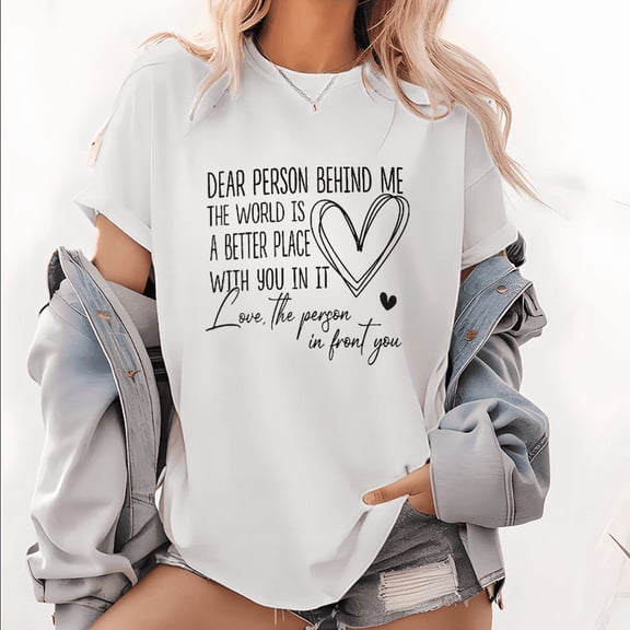 White Dear Person Behind Me Heart Quote Graphic Tees Print Tshirt S-5XL Shirts Tops