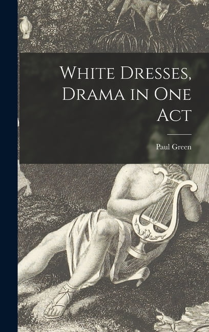White Dresses, Drama in One Act (Hardcover) - Walmart.com