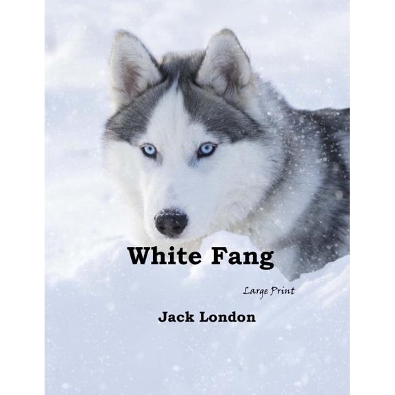 White Fang: Large Print (Paperback) by Jack London