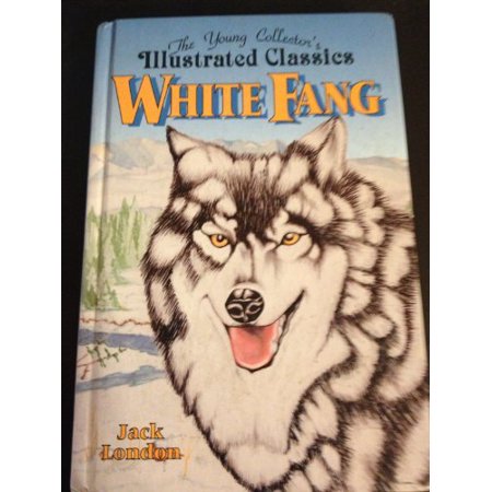 White Fang: The Young Collector's Illustrated Classics/Ages 8-12