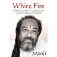 thumbnail image 1 of Pre-Owned White Fire: Spiritual Insights and Teachings of Advaita Zen Master Mooji (Paperback) 1684030587 9781684030583, 1 of 1