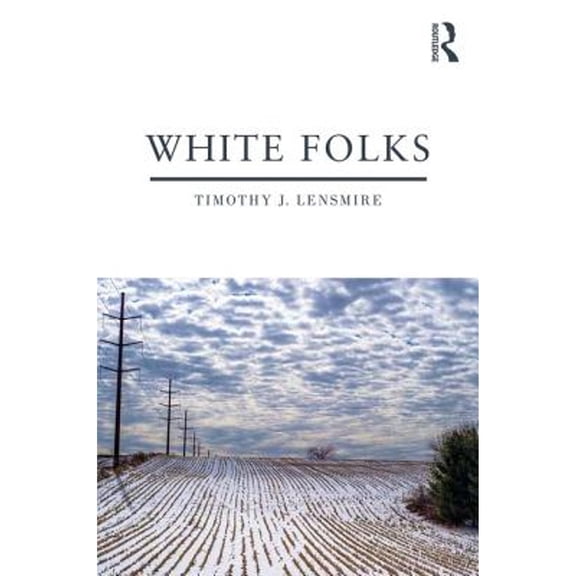 Pre-Owned White Folks : Race and Identity in Rural America, Paperback by Lensmire, Timothy J., ISBN 1138747033, ISBN-13 9781138747036