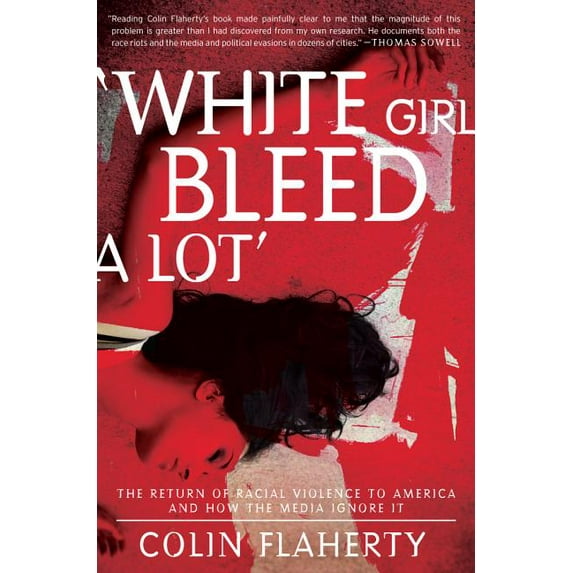 White Girl Bleed a Lot: The Return of Racial Violence to America and How the Media Ignore It (Paperback)