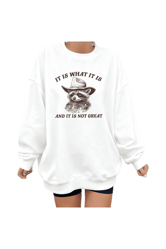 White Graphic Sweatshirt Print Sweatshirt Shirts Graphic Tees It Is What It Is Raccoon Design Funny Quote Soft Relaxed Fit Crewneck Sarcastic Daily Tops S-8XL