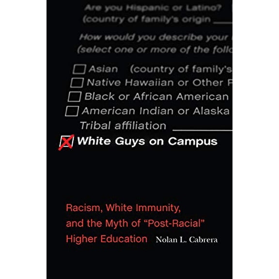 Pre-Owned White Guys on Campus: Racism, White Immunity, and the Myth of "Post-Racial" Higher Education (The American Campus)