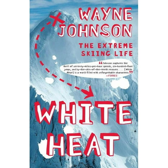 White Heat : The Extreme Skiing Life (Paperback)