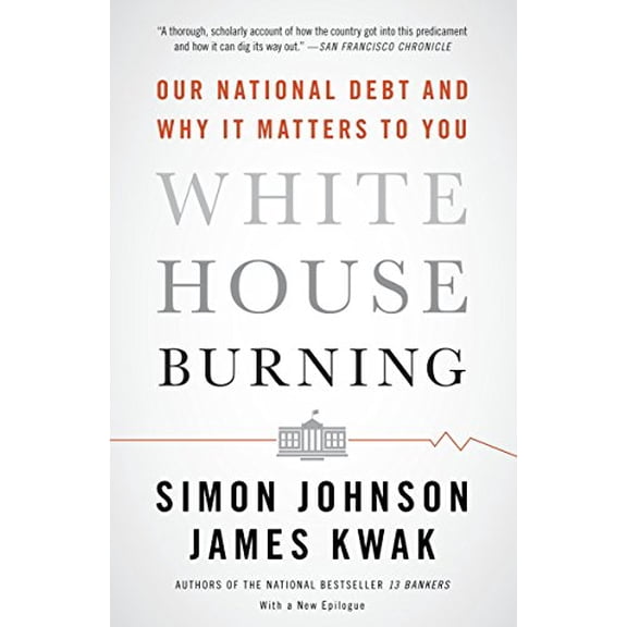 Pre-Owned White House Burning: Our National Debt and Why It Matters to You (Paperback) 0307947645 9780307947642