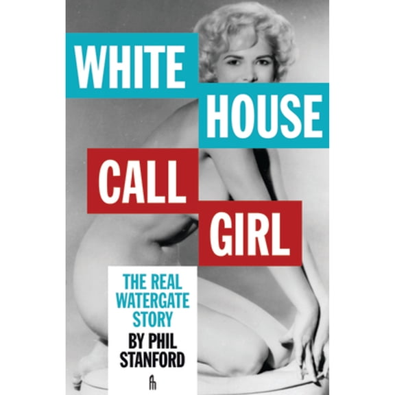Pre-Owned White House Call Girl: The Real Watergate Story (Paperback) 1936239906 9781936239900