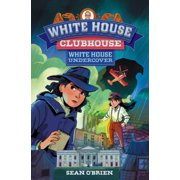 White House Clubhouse White House Undercover White House Clubhouse #3, Book 3, Hardcover
