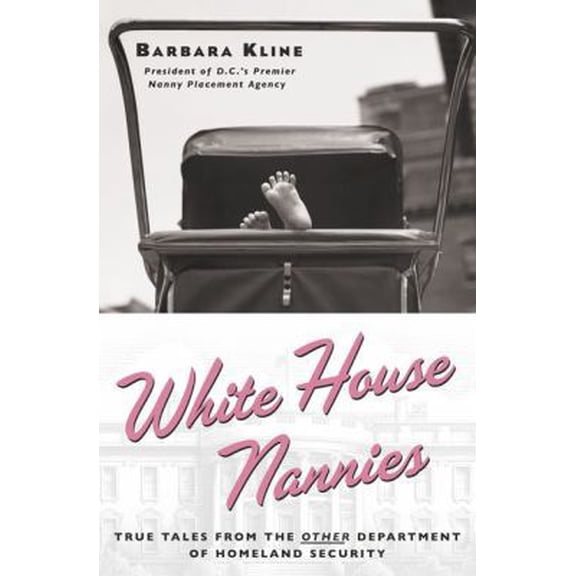 Pre-Owned White House Nannies (Hardcover) by Barbara Kline