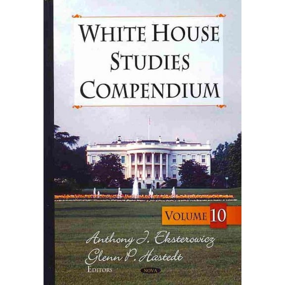 White House Studies Compendium : Volume 10