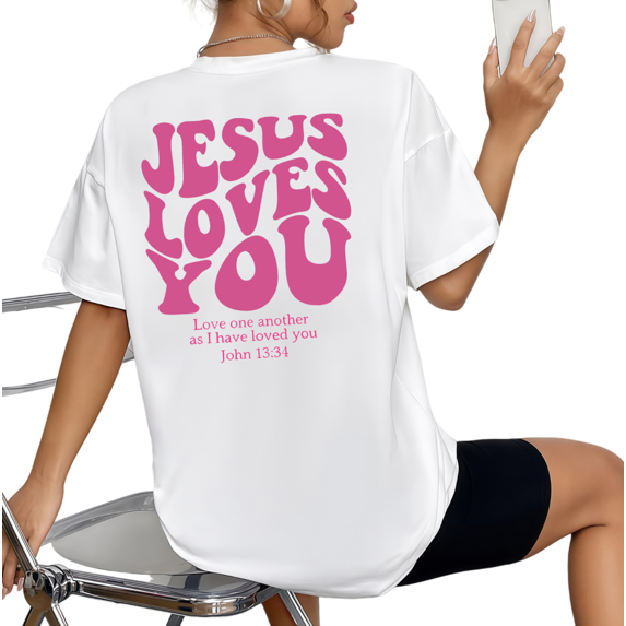 White Jesus Loves You John 13:34 Pink T-Shirt Christian Devotion Religious Faith Inspirational Slogan Casual Everyday Tops S-5XL