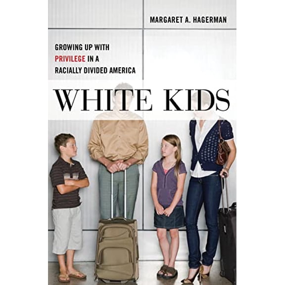 Pre-Owned White Kids: Growing Up with Privilege in a Racially Divided America (Paperback) 147980245X 9781479802456