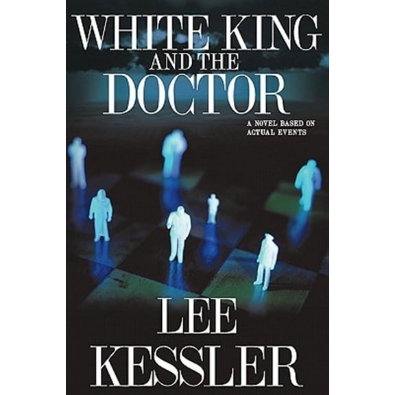 White King and the Doctor : A Novel Based on Actual Events