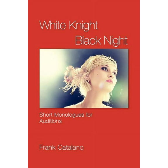 White Knight Black Night: Short Monologues for Auditions (Paperback) by Frank Catalano