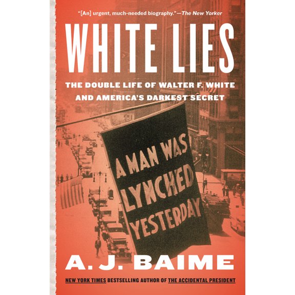 White Lies: The Double Life of Walter F. White and America's Darkest Secret, (Paperback)