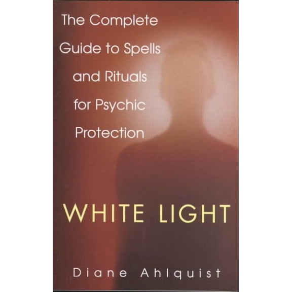 Pre-Owned White Light : The Complete Guide to Spells and Rituals for Psychic Protection