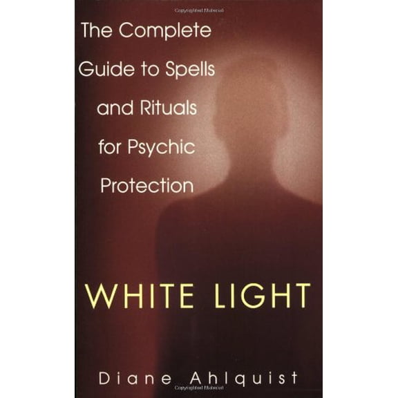 Pre-Owned White Light: The Complete Guide to Spells and Rituals for Psychic Protection (Paperback) 0806522984 9780806522982