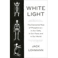 thumbnail image 1 of White Light: The Elemental Role of Phosphorus-In Our Cells, in Our Food, and in Our World, (Hardcover), 1 of 1