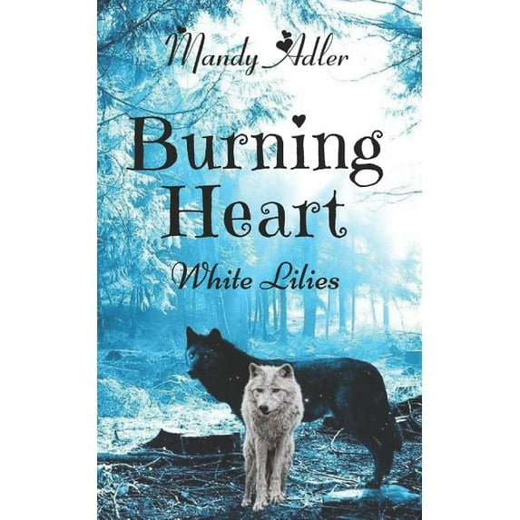 White Lilies: Burning Heart : White Lilies (Series #2) (Paperback)