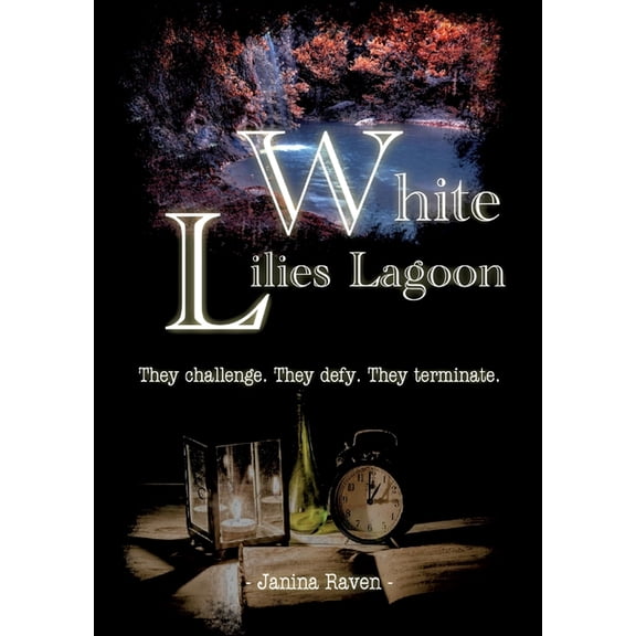 White Lilies Lagoon: They challenge. They defy. They terminate., (Paperback)