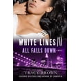 thumbnail image 1 of White Lines III: All Falls Down : A Novel, 1 of 2