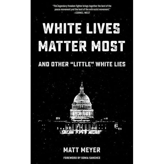White Lives Matter Most: And Other Little White Lies (Paperback)