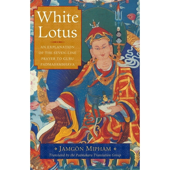 White Lotus : An Explanation of the Seven-Line Prayer to Guru Padmasambhava (Paperback)