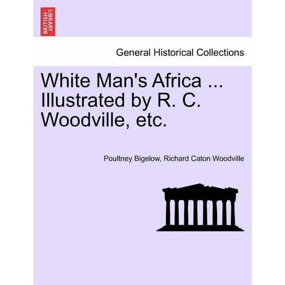 White Man's Africa ... Illustrated by R. C. Woodville, Etc., (Paperback)