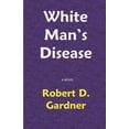 thumbnail image 1 of White Man's Disease, (Paperback), 1 of 1