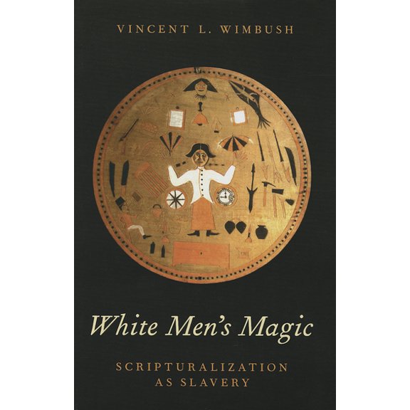 White Men's Magic: Scripturalization as Slavery, (Hardcover)
