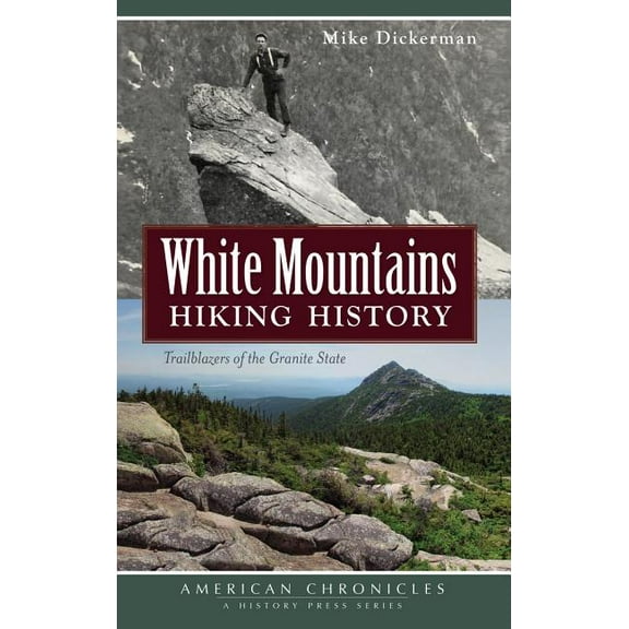White Mountains Hiking History: Trailblazers of the Granite State (Hardcover)