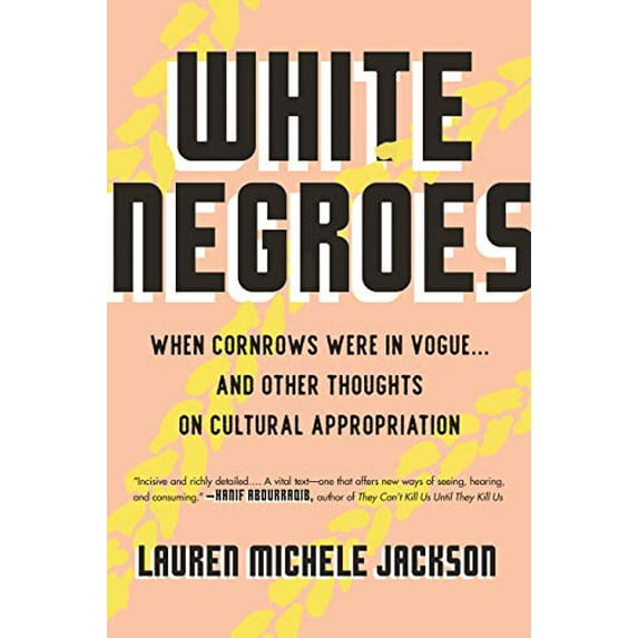 Pre-Owned White Negroes: When Cornrows Were in Vogue ... and Other Thoughts on Cultural Appropriation, 9780807011805, 0807011800, Hardcover, First Edition edition