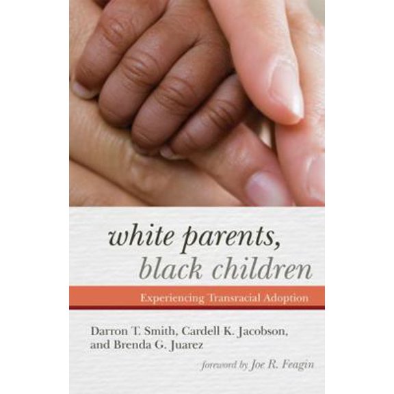 Pre-Owned White Parents, Black Children: Experiencing Transracial Adoption (Hardcover) 1442207620 9781442207622