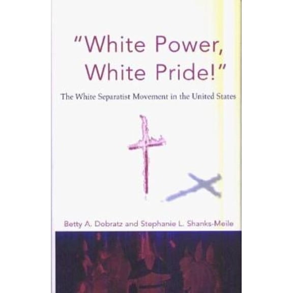Pre-Owned "White Power, White Pride!" : The White Separatist Movement in the United States (Hardcover) 9780805738650