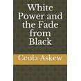 thumbnail image 1 of White Power and the Fade from Black Paperback 1542895588 9781542895583 Ceola Askew, 1 of 1