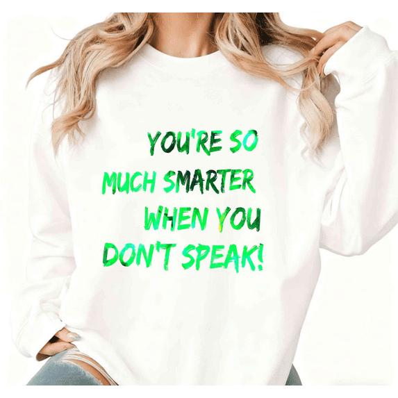 White Print Sweatshirt Graphic Sweatshirt Loose S-3XL Neon Green You're So Much Smarter When You Don't Speak Print Fashion Tops