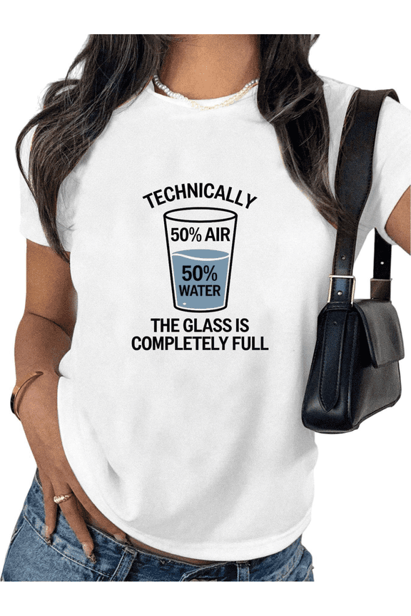 White Print Tshirt Graphic Tees Shirts S-5XL Technically The Glass Is Completely Full Nerd Humor Logic Meme Print Blue Black Casual Tops