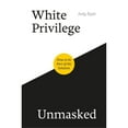 thumbnail image 1 of Pre-Owned White Privilege Unmasked: How to Be Part of the Solution (Paperback) 1785924087 9781785924088, 1 of 1
