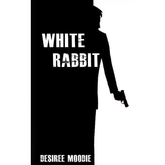 White Rabbit The White Rabbit Trilogy Paperback 1523863544 9781523863549 Desiree Moodie