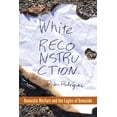 thumbnail image 1 of White Reconstruction: Domestic Warfare and the Logics of Genocide, (Paperback), 1 of 1