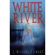 White River Paperback by J Michael Stewart