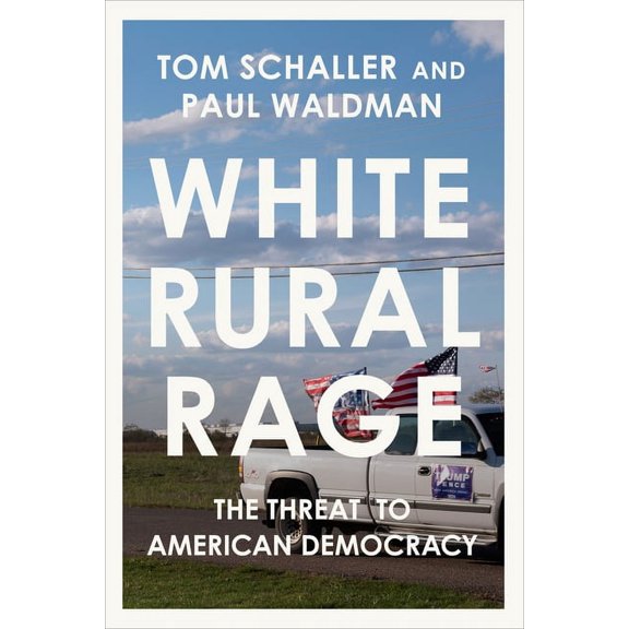 White Rural Rage: The Threat to American Democracy, (Hardcover)