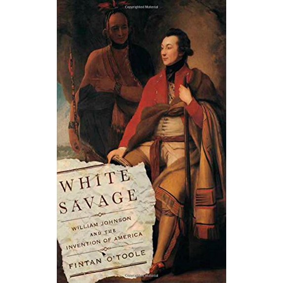 Pre-Owned White Savage : William Johnson and the Invention of America (Hardcover) 9780374281281