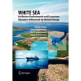 thumbnail image 1 of White Sea: Its Marine Environment and Ecosystem Dynamics Influenced by Global Change, (Paperback), 1 of 1