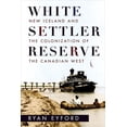 thumbnail image 1 of White Settler Reserve : New Iceland and the Colonization of the Canadian West (Paperback), 1 of 1